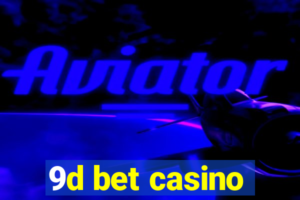 9d bet casino